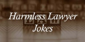 Harmless Lawyer Jokes