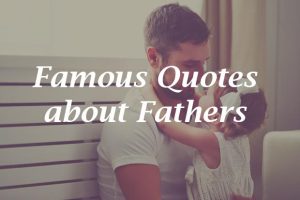 Famous Quotes about Fathers